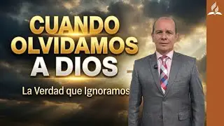 Cuando Olvidamos a Dios | ¿Quién es tu Rey? | Culto de Adoración Adventista | Sermon Adventista