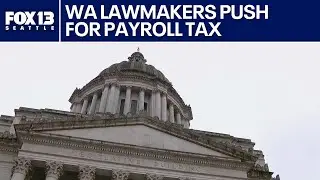 WA lawmakers to push for new statewide payroll tax | FOX 13 Seattle