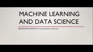 Machine Learning and Data Science-PRE REQUISITE SESSION -6 Python while loop