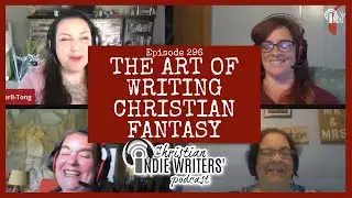 296: The Art of Writing Christian Fantasy