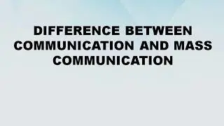 Difference between Communication and Mass Communication || Communication vs Mass Communication
