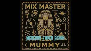 Halloween 2025 Music, MIX MASTER MUMMY - Mercury Fader Remix