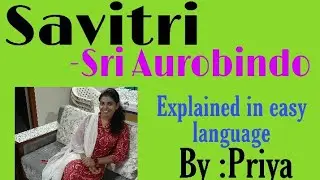 #Savitri|Sri Aurobindo|Summary|Class M.A.English|English|Priya