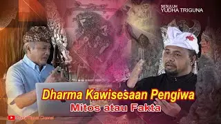 DHARMA KAWISESAAN PENGIWA MITOS ATAU FAKTA