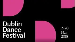 2018 Dublin Dance Festival Trailer