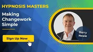 BARRY NEALE - Making Changework Simple - Hypnosis Masters Summit