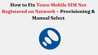 Как исправить ошибку &laquo;SIM-карта Tesco Mobile не зарегистрирована в сети&raquo; &mdash; подготовка к работе и ...