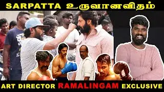 #Sarpatta உருவானவிதம் | Art Director Ramalingam Exclusive Interview