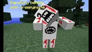 The story behind minecraft creepypasta john