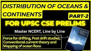Force for drifting, Post drift studies, Convectional current theory and Mapping of ocean floor.