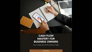 Cash Flow Mastery for Business Owners: How to Keep More Profit and Grow Faster - Silas Mary
