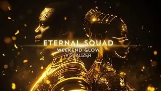 Eternal Squad - Weekend Glow (Visualizer)