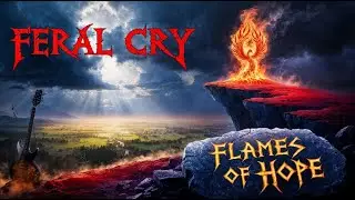 Feral Cry - Flames of Hope | Epic Emotional Metal Anthem