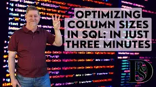 Optimizing Column Sizes in SQL: Best Practices for Storage and Retrieval with Lee Markum