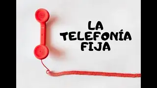 La Telefonía Fija - Tecnologías de la Información y la Comunicación