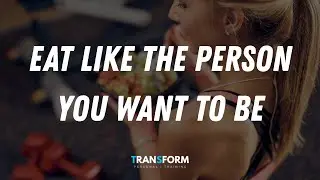 Eat Like The Person You Want To Be