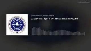ASES Podcast - Episode 138 - SECEC Annual Meeting 2025