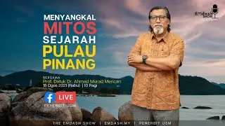 EMDASH SHOW: MENYANGKAL MITOS SEJARAH PULAU PINANG