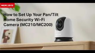 How to Set Up Your Pan/Tilt Home Security Wi-Fi Camera (MC210/MC200) | MERCUSYS