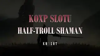Koxp Slotu Half Troll Shaman! Knight Online 🐛 #knightonline