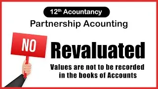 When revised values are not to be recorded in the books | Partnership Accounting | Accountancy