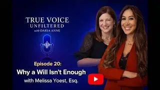 Ep. 20: Why a Will Isn't Enough with Melissa Yoest, Esq. #truevoiceunfiltered #estateplanning