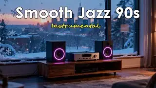 90s Smooth Jazz Winter - Chill Mix for Work, Study & Relaxation Instrumental