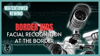 Border Kids: Facial Recognition At The Border