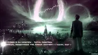 DJ Cyber & DJ Mastick - Total Control (Official Resistance The Arena Anthem) [HQ Original]