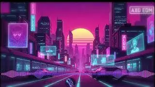 AXO EDM - Cyberpunk Sunset | Retro Electro Groove