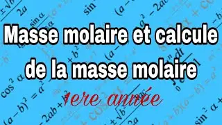 masse molaire et calcule de masse molaire 1ere année
