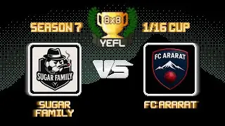 1/16 YEFL Cup 8x8 S7 - Sugar Family 6-1 FC Ararat