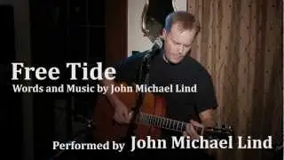 John Michael Lind - Free Tide. Words and music by JML