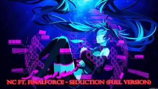 NC ft. Finalforce - Seduction [Full Version] (HD)