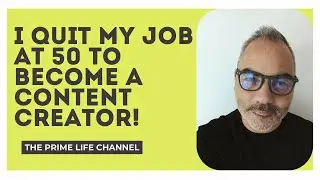 I quit my Job at 50 to become a content creator full time