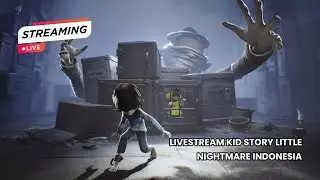 Livestream game puzzle horor Little Nightmare Indonesia -  Kidstory #livestream