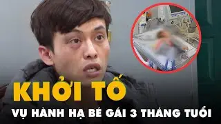 Bé gái 3 tháng bị hành hạ gãy tay chân ở Đà Lạt, khởi tố bị can tội giết người