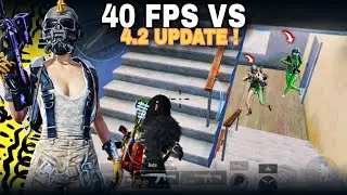 40 FPS Vs 4.2 Update 🔥 | Fastest 40 Fps Player | Bgmi - Pubg |