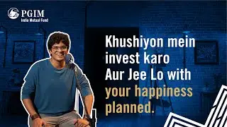 Jee lo with #YourHappinessPlanned | PGIM India MF, Money and Me - An Investor Awareness Initiative
