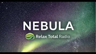 Relax Total Radio &mdash; NEBULA 🌌 | Deep Ambient Music for Sleep, Calm & Focus @RelaxTotal4K
