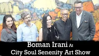 Boman Irani at City Soul Senenity Art Show