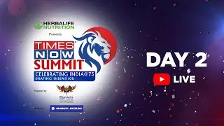 Times Now Summit 2021 | Day 2 Live | Ministers & Leaders speak on shaping India at 100