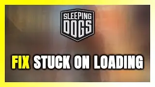 How to FIX Sleeping Dogs Stuck on Loading Screen / Not Loading