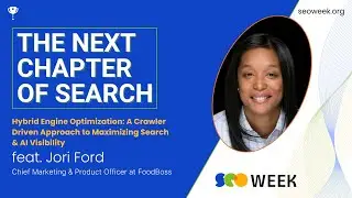 HEO: A Crawler Driven Approach to Maximizing Search & AI Visibility with Jori Ford - SEO Week