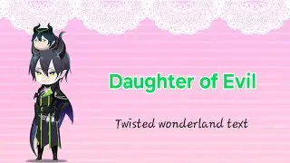 Daughter of Evil || Twisted Wonderland || Texting story