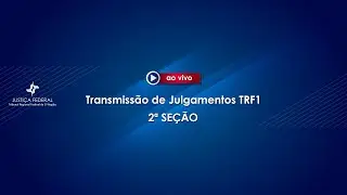 2ª Seção  do TRF1 28/01/2026