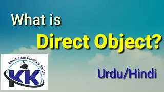 Lecture 19: What is Direct Object? by Karim Khan