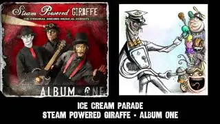 Steam Powered Giraffe - Ice Cream Parade (Audio) [2011 Release Version]