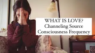 WHAT IS LOVE? Channeling Source Consciousness Frequency by Bec Ahimsa Gronski: May 4 2021