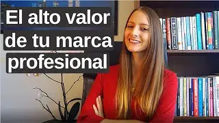 El valor de tu marca personal en el mundo laboral / &iquest;C&oacute;mo construir tu marca? / Michelle Engelmann
